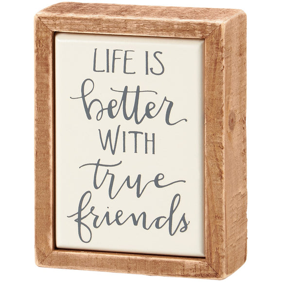 Life is Better With True Friends Box Sign Mini