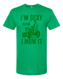 I'M SEXY AND I MOW IT T-SHIRT (KELLY GREEN)