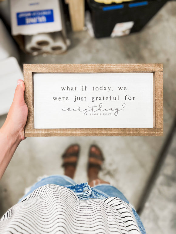 What If Today, We Were Just Grateful | Wood Wall Sign