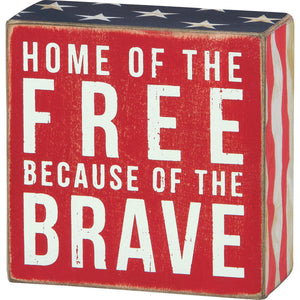 Home of the Free Because of the Brave Sign