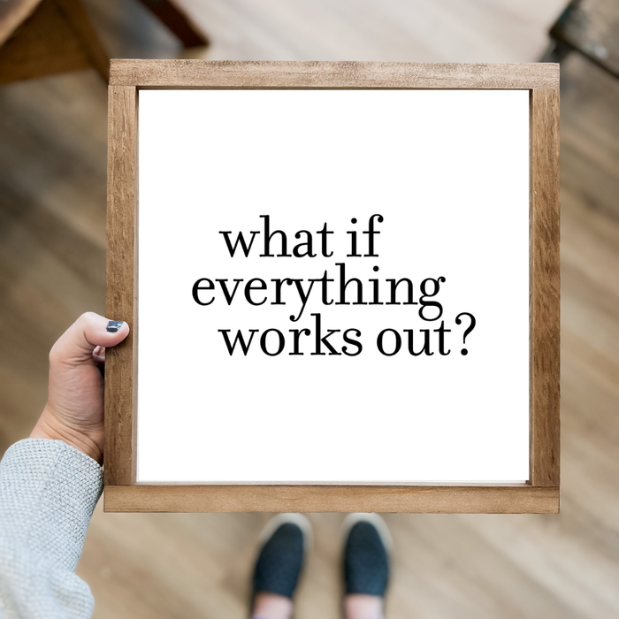 What If Everything Works Out? Framed Wall Sign 7x7"
