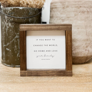 If You Want to Change the World Sign | 7x7" | White