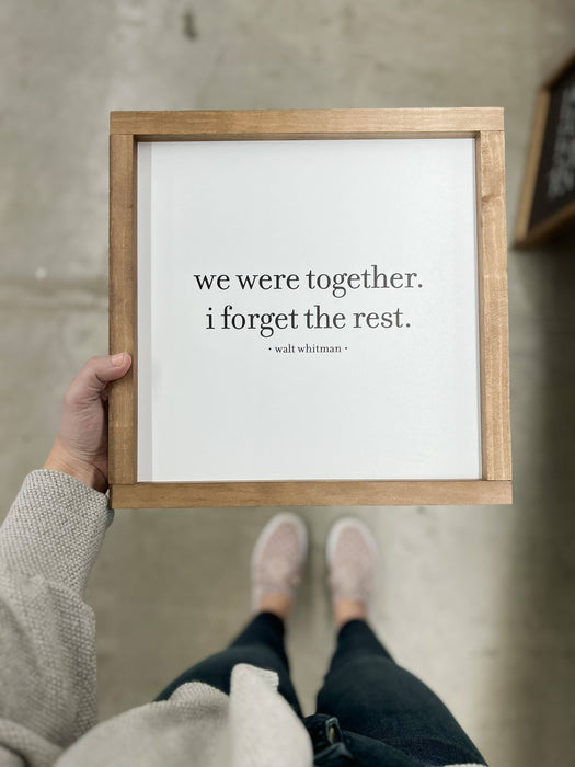 We Were Together I Forget the Rest Framed Wall Sign 7x7"