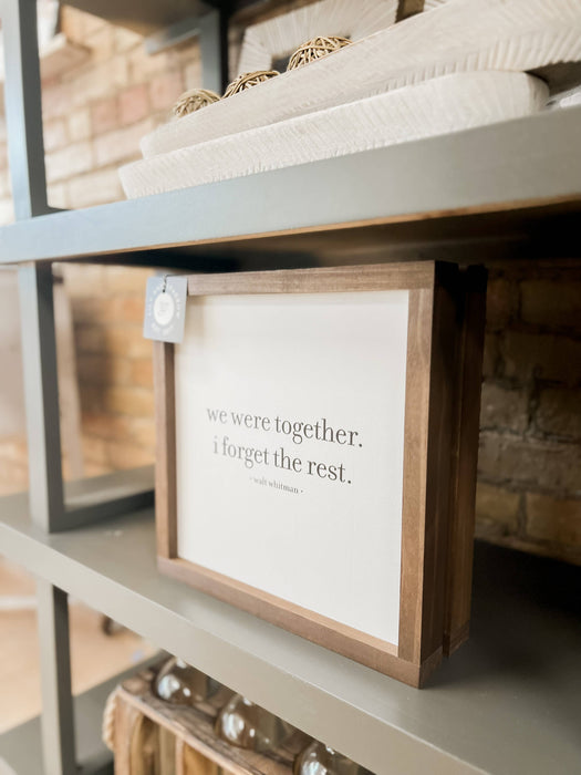 We Were Together I Forget the Rest Framed Wall Sign 7x7"