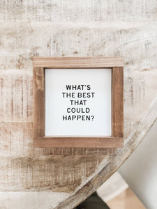 What's the Best That Could Happen? 7x7" | Handmade Framed Wall Art