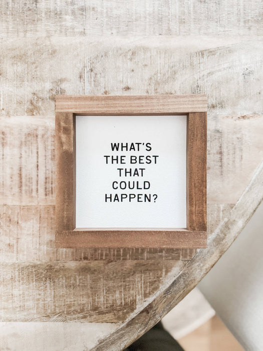 What's the Best That Could Happen? Framed Wall Sign 7x7"