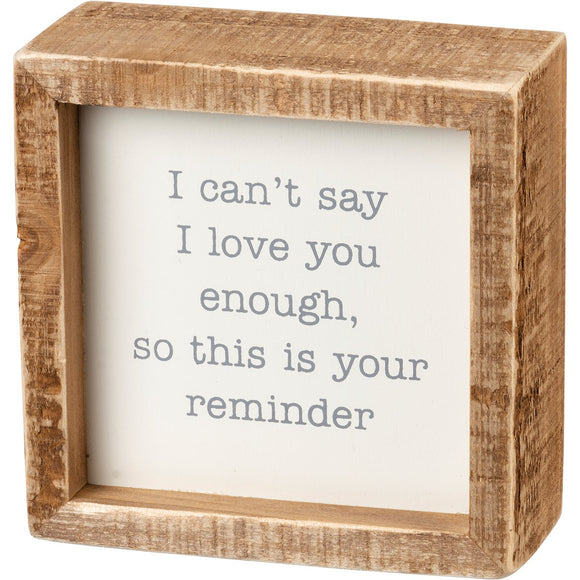 Can't Say Love You Enough Box Sign