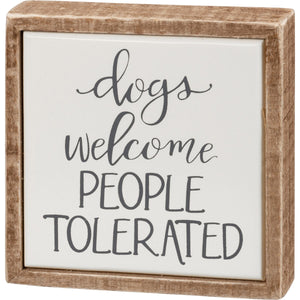 Dogs Welcome People Tolerated Mini Box Sign