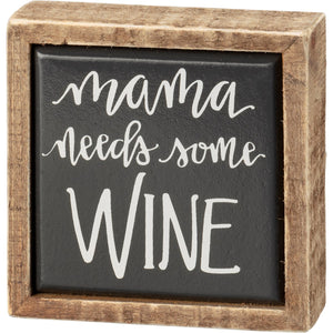 Mama Needs Some Wine Mini Box Sign