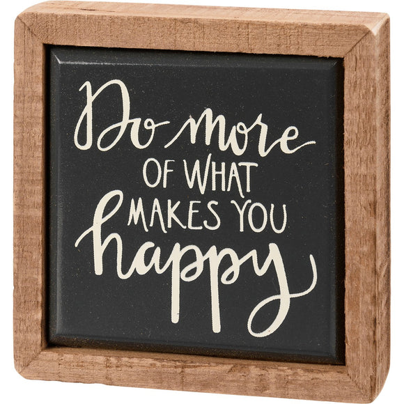 Do More of What Makes You Happy Mini Box Sign