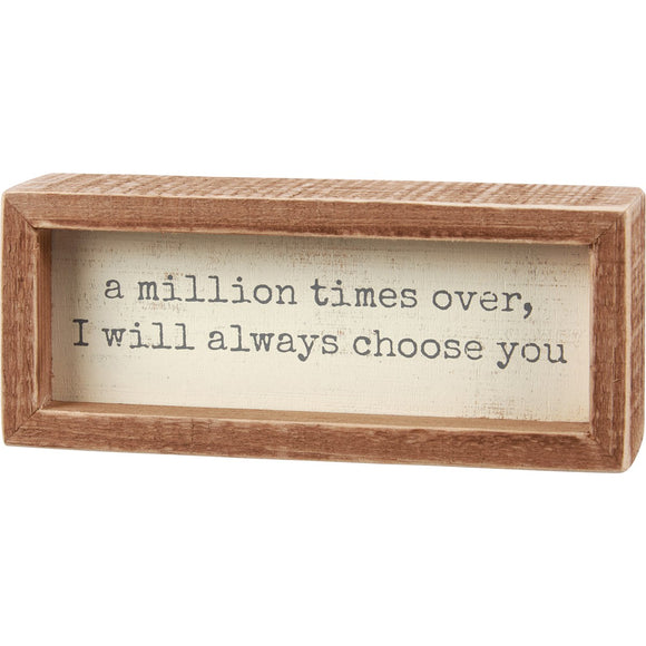 I Will Always Choose You Box Sign