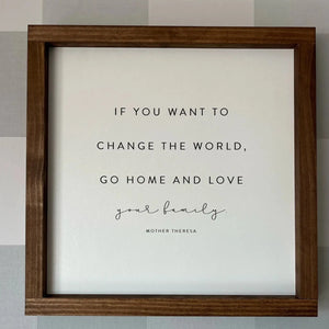 If You Want to Change the World Wood Sign | 13"