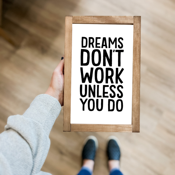 Dreams Don't Work Unless You Do | 8x12